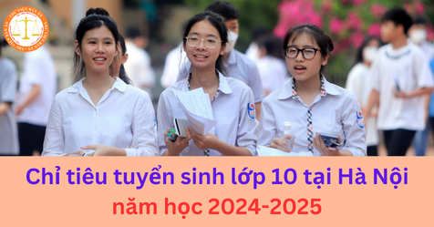 Chỉ tiêu tuyển sinh lớp 10 tại Hà Nội năm học 2024-2025