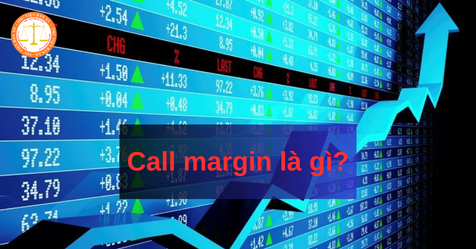 Call margin là gì? Nhà đầu tư bị call margin trong trường hợp nào?