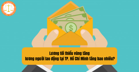 Lương tối thiểu vùng tăng, lương người lao động tại Thành phố Hồ Chí Minh tăng bao nhiêu?