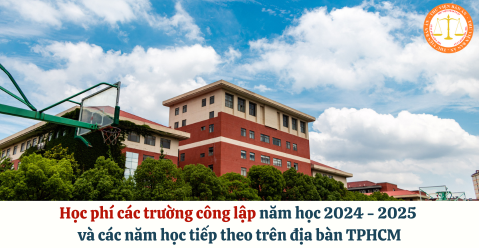 Học phí các trường công lập năm học 2024 - 2025 và các năm học tiếp theo trên địa bàn TPHCM