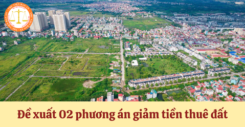 02 phương án giảm tiền thuê đất năm 2024 theo đề xuất của Bộ Tài chính