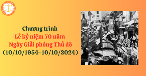 Chương trình Lễ kỷ niệm 70 năm Ngày Giải phóng Thủ đô (10/10/1954-10/10/2024)