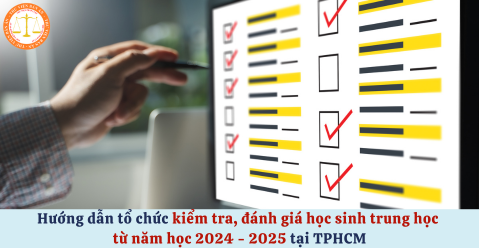 Hướng dẫn tổ chức kiểm tra, đánh giá học sinh trung học từ năm học 2024 - 2025 tại TPHCM