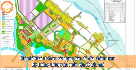 Chi phí khai thác và sử dụng bản đồ địa chính trên Hệ thống thông tin quốc gia về đất đai mới nhất