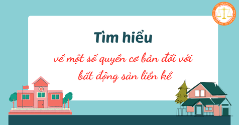 Tìm hiểu về một số quyền cơ bản đối với bất động sản liền kề?