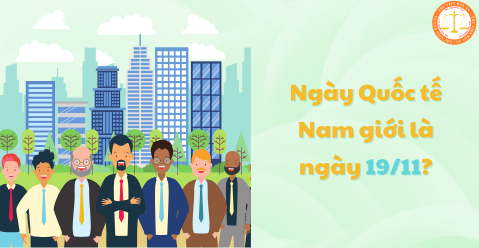 Ngày Quốc tế Nam giới là ngày 19/11? Lao động nam có được nghỉ làm vào ngày này không?