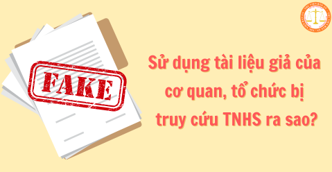 Sử dụng tài liệu giả của cơ quan, tổ chức bị truy cứu trách nhiệm hình sự ra sao? Một số bản án liên quan