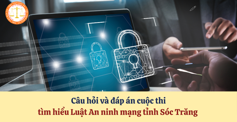 Câu hỏi và đáp án cuộc thi trực tuyến tìm hiểu Luật An ninh mạng tỉnh Sóc Trăng 