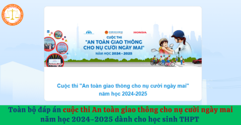 Toàn bộ đáp án cuộc thi An toàn giao thông cho nụ cười ngày mai năm học 2024-2025 dành cho học sinh THPT