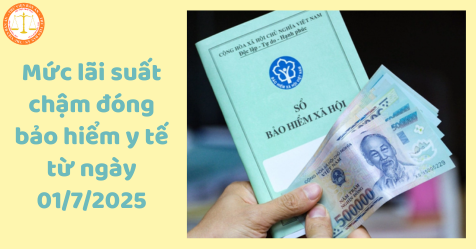 Mức lãi suất chậm đóng bảo hiểm y tế từ ngày 01/7/2025