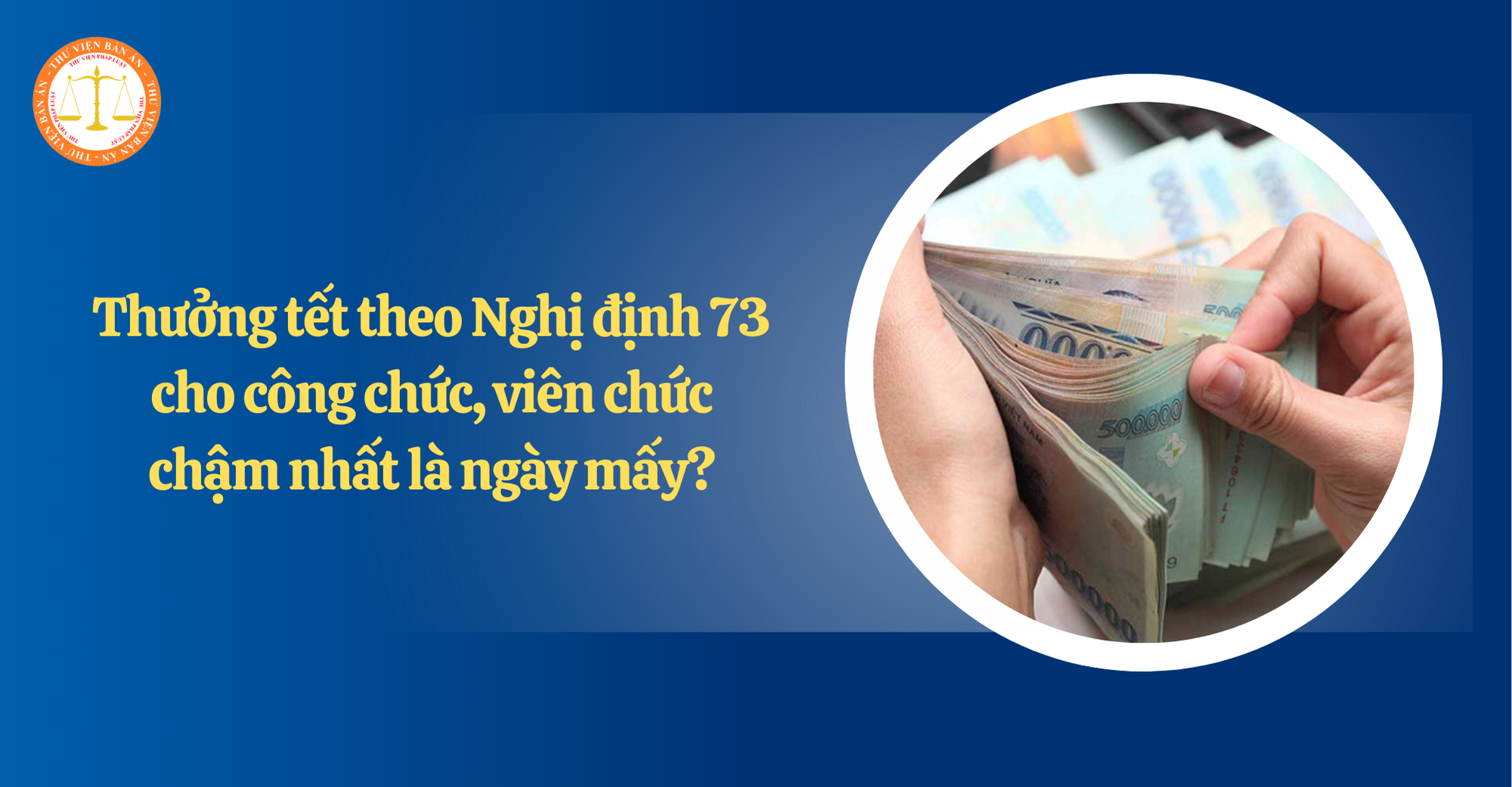 Thưởng tết theo Nghị định 73 cho công chức, viên chức chậm nhất là ngày mấy?