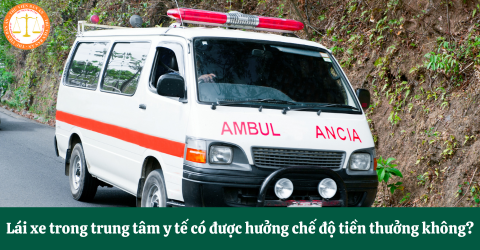 Lái xe trong trung tâm y tế có được hưởng chế độ tiền thưởng không?