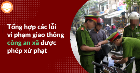 Tổng hợp các lỗi vi phạm giao thông công an xã được phép xử phạt năm 2025