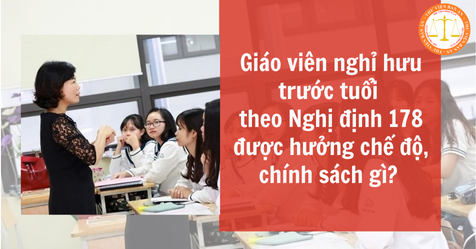 Giáo viên nghỉ hưu trước tuổi theo Nghị định 178/2024 được hưởng chế độ, chính sách gì? 