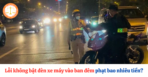 Năm 2025, lỗi không bật đèn xe máy vào ban đêm phạt bao nhiêu tiền?