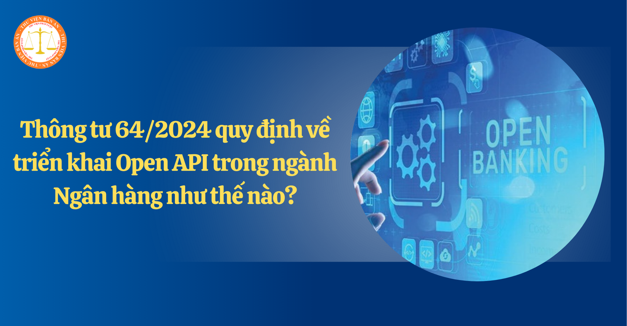 Thông tư 64/2024 quy định về triển khai Open API trong ngành Ngân hàng như thế nào?