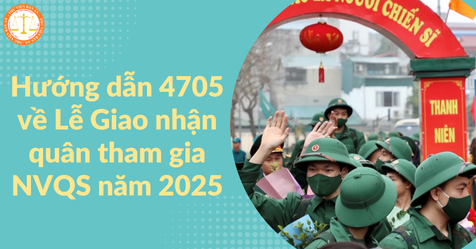 Hướng dẫn 4705 về Lễ giao nhận quân tham gia nghĩa vụ quân sự năm 2025? Lễ Giao nhận quân được quy định ra sao?