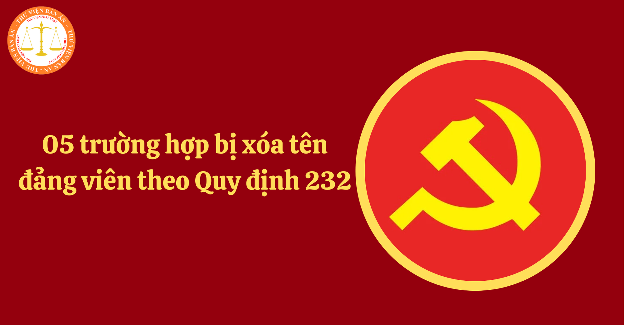 05 trường hợp bị xóa tên đảng viên năm 2025 theo Quy định 232 thi hành Điều lệ Đảng