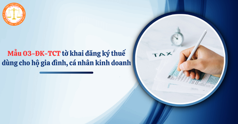 Tải về mẫu 03-ĐK-TCT tờ khai đăng ký thuế dùng cho hộ gia đình, cá nhân kinh doanh mới nhất 2025 và cách viết