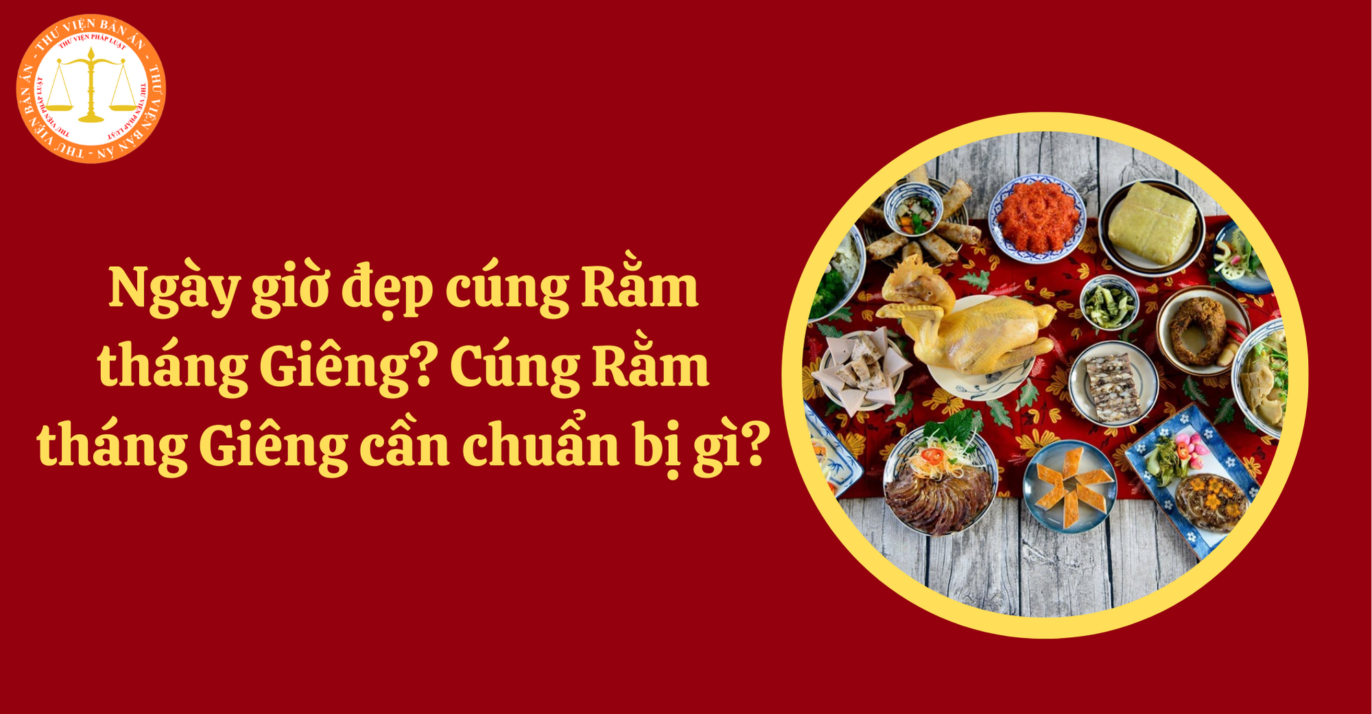 Cúng Rằm Tháng Giêng 2025 Vào Ngày Nào? Mâm Cúng, Văn Khấn Và Ý Nghĩa Tâm Linh