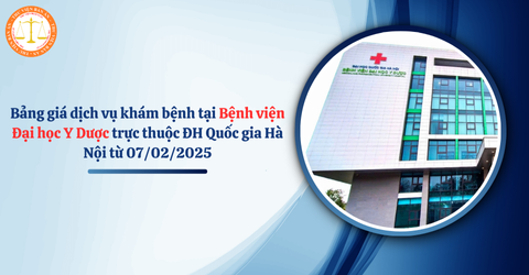 Bảng giá dịch vụ khám bệnh tại Bệnh viện Đại học Y Dược trực thuộc ĐH Quốc gia Hà Nội từ 07/02/2025