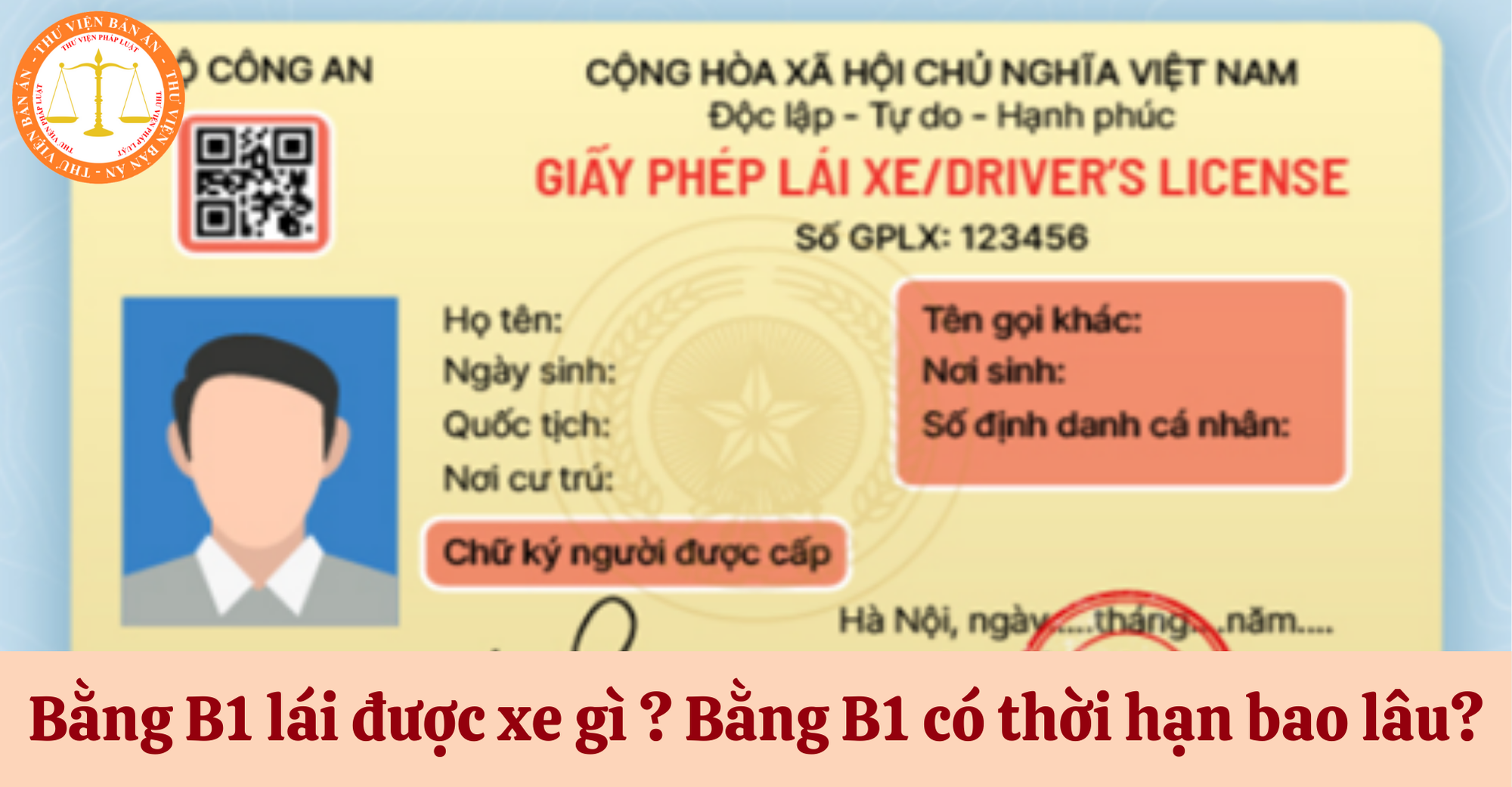 Bằng B1 lái được xe gì năm 2025? Bằng B1 có thời hạn bao lâu?