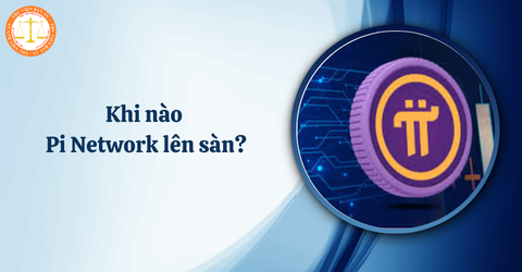 Khi nào Pi Network lên sàn? Giá niêm yết của Pi Network khi lên sàn là bao nhiêu?