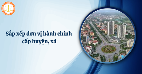 Quyết định 73/QĐ-BNV: đôn đốc 51 địa phương sắp xếp đơn vị hành chính cấp huyện, xã giai đoạn 2023-2025