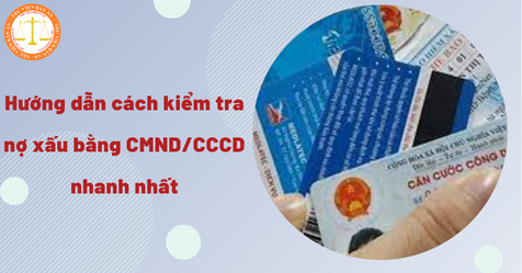 Hướng dẫn cách kiểm tra nợ xấu (CIC) bằng CMND/CCCD nhanh nhất