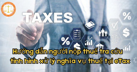 Hướng dẫn người nộp thuế tra cứu tình hình xử lý nghĩa vụ thuế tại eTax