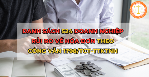 Danh sách 524 doanh nghiệp rủi ro về hóa đơn theo Công văn 1798/TCT-TTKT