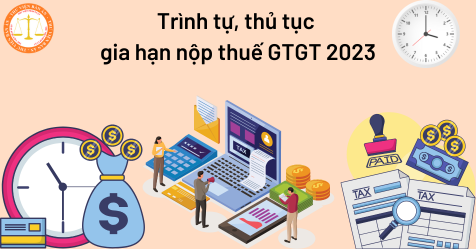 Trình tự, thủ tục gia hạn nộp thuế GTGT 2023