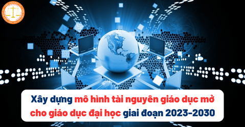 Xây dựng mô hình tài nguyên giáo dục mở cho giáo dục đại học giai đoạn 2023-2030