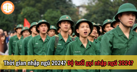 Thời gian nhập ngũ 2024? Độ tuổi gọi nhập ngũ 2024?