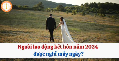 Người lao động kết hôn năm 2024 được nghỉ mấy ngày?
