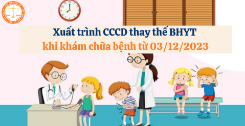 Người dân có thể xuất trình CCCD thay thế BHYT khi khám chữa bệnh từ 03/12/2023