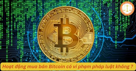 Hoạt động mua bán Bitcoin có vi phạm pháp luật không? 