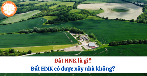 Đất HNK là gì? Đất HNK có được xây nhà không?
