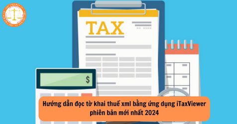 Hướng dẫn đọc tờ khai thuế xml bằng ứng dụng iTaxViewer phiên bản mới nhất 2024