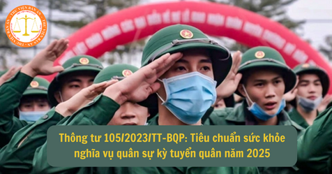Thông tư 105/2023/TT-BQP: Tiêu chuẩn sức khỏe nghĩa vụ quân sự kỳ tuyển quân năm 2025