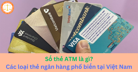 Số thẻ ATM là gì? Các loại thẻ ngân hàng phổ biến tại Việt Nam 