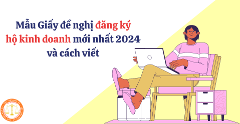 Mẫu Giấy đề nghị đăng ký hộ kinh doanh mới nhất 2024 và cách viết