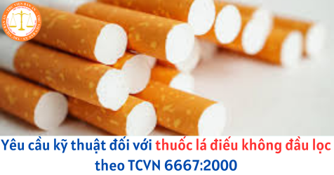 Yêu cầu kỹ thuật đối với thuốc lá điếu không đầu lọc theo TCVN 6667:2000