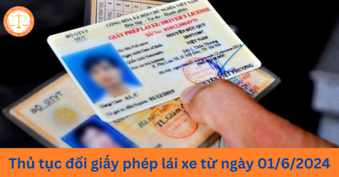 Thủ tục đổi giấy phép lái xe từ ngày 01/6/2024