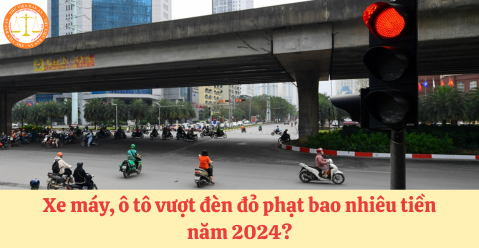 Xe máy, ô tô vượt đèn đỏ phạt bao nhiêu tiền năm 2024?
