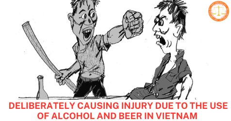 05 cases of deliberately causing injury due to the use of alcohol and beer in Vietnam