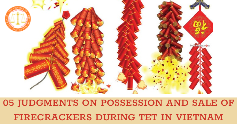 05 judgments on possession and sale of firecrackers during Tet in Vietnam