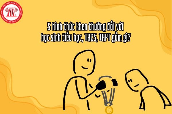 5 hình thức khen thưởng đối với học sinh tiểu học, THCS, THPT gồm gì?