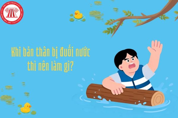 Khi bản thân bị đuối nước thì nên làm gì? Khi gặp người đuối nước thì nên làm thế nào?