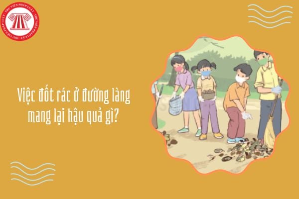 Việc đốt rác ở đường làng mang lại hậu quả gì? Làm thế nào để xử lí lá rụng và cành cây khô mà không cần đốt?